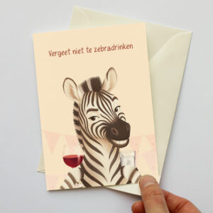 Grappige wenskaart met zebra, glas wijn en glas water en de tekst "Vergeet niet te zebradrinken"