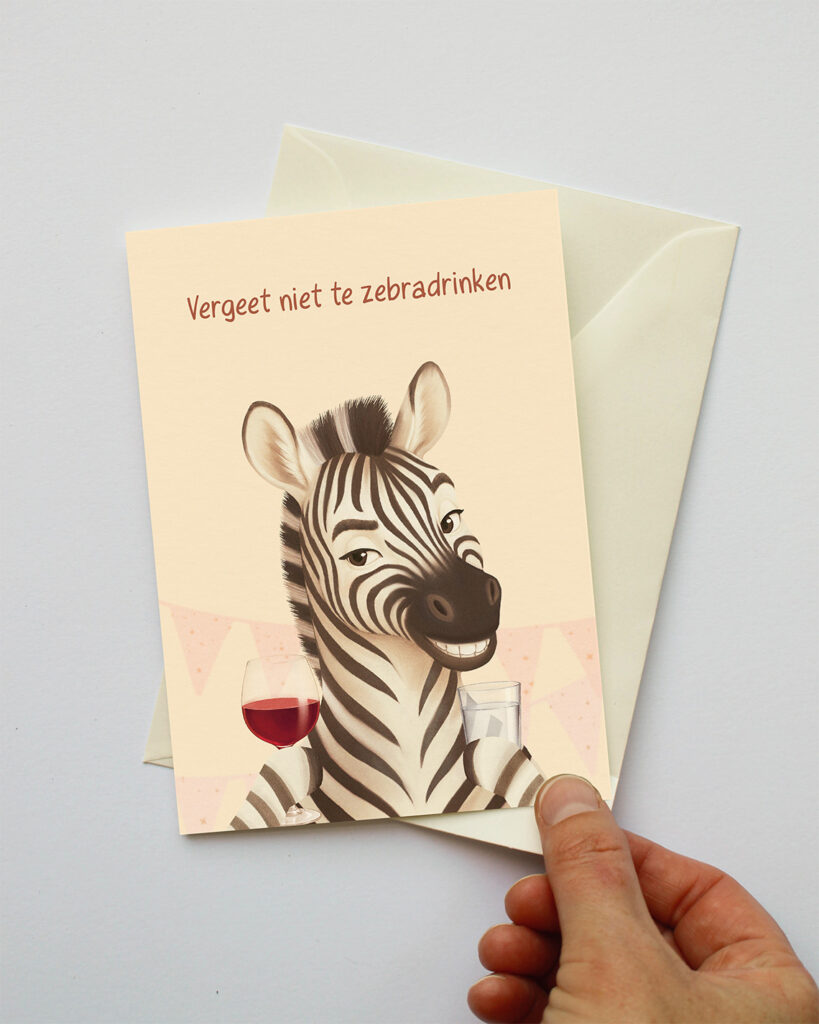 Grappige wenskaart met zebra, glas wijn en glas water en de tekst "Vergeet niet te zebradrinken"
